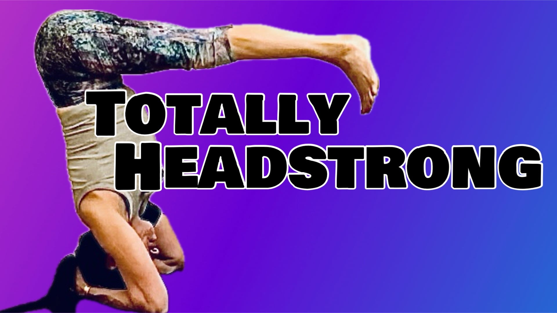 Totally Headstrong (Level Two/Three - Challenging Yoga) [1:17]