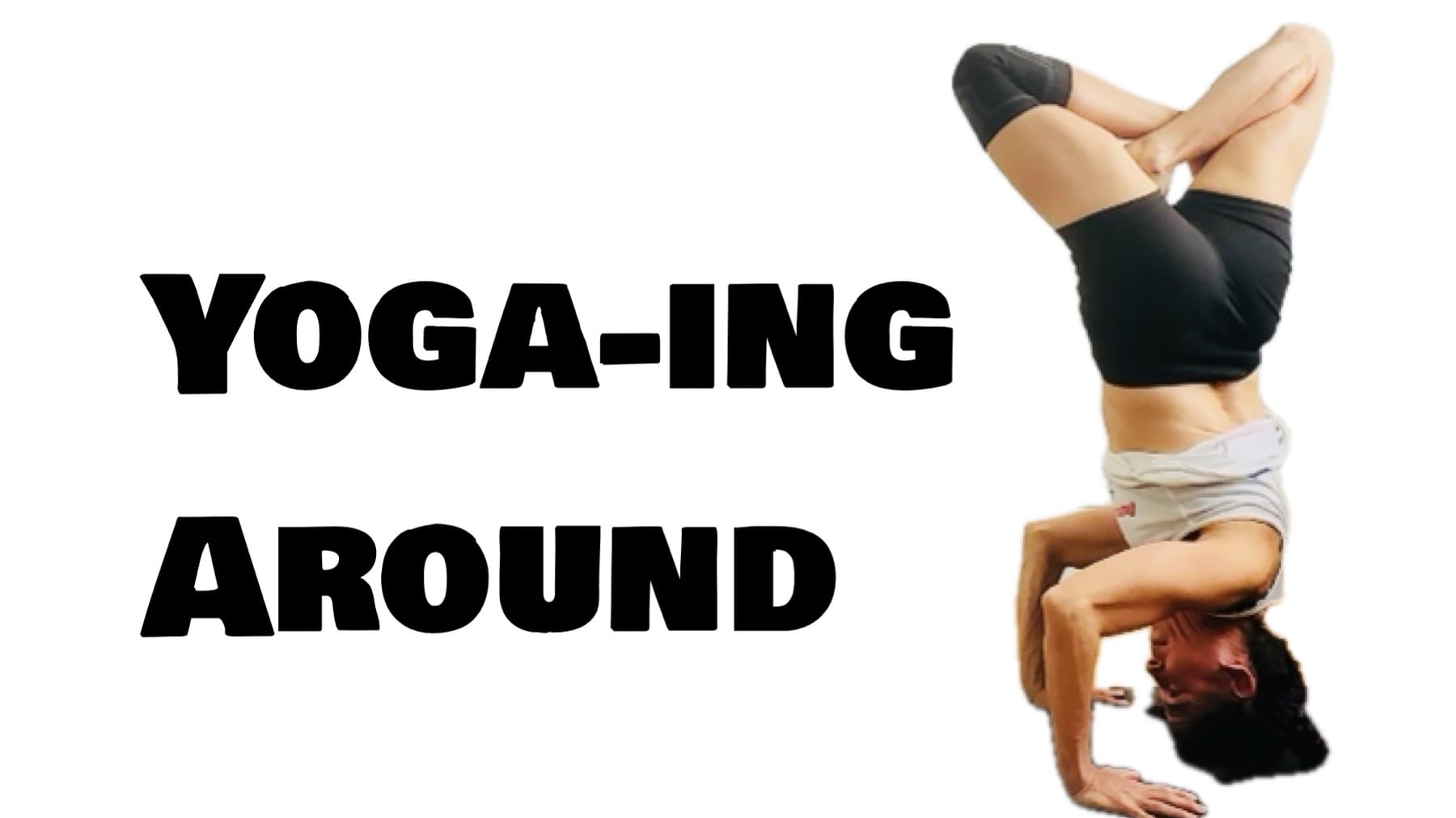 Yoga-ing Around (Level Two/Three - Moderate Challenge Yoga) [1:25]
