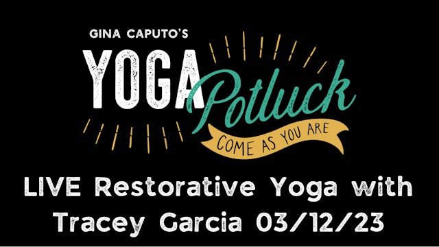 Live Asana 3/12/23 - Restorative Yoga with Tracey Garcia