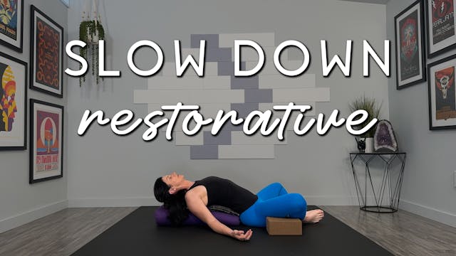 Slow Down Restorative