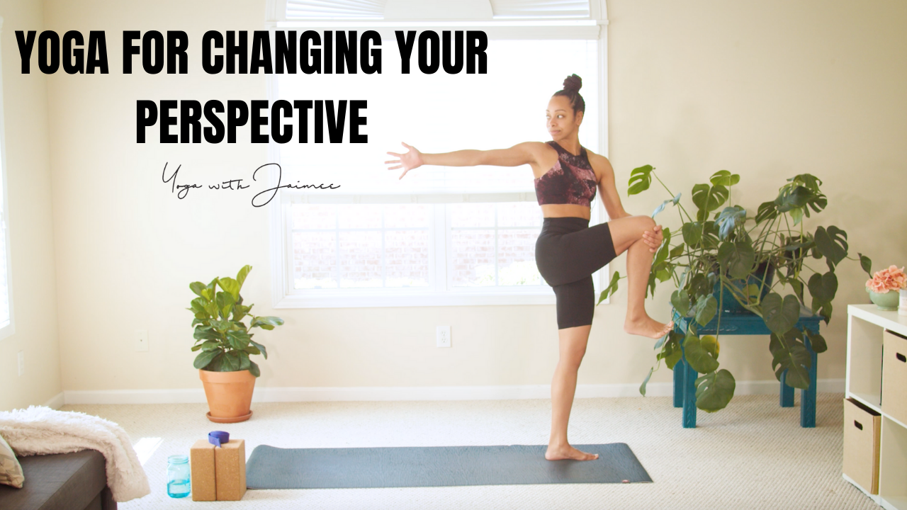 Yoga For Changing Your Perspective