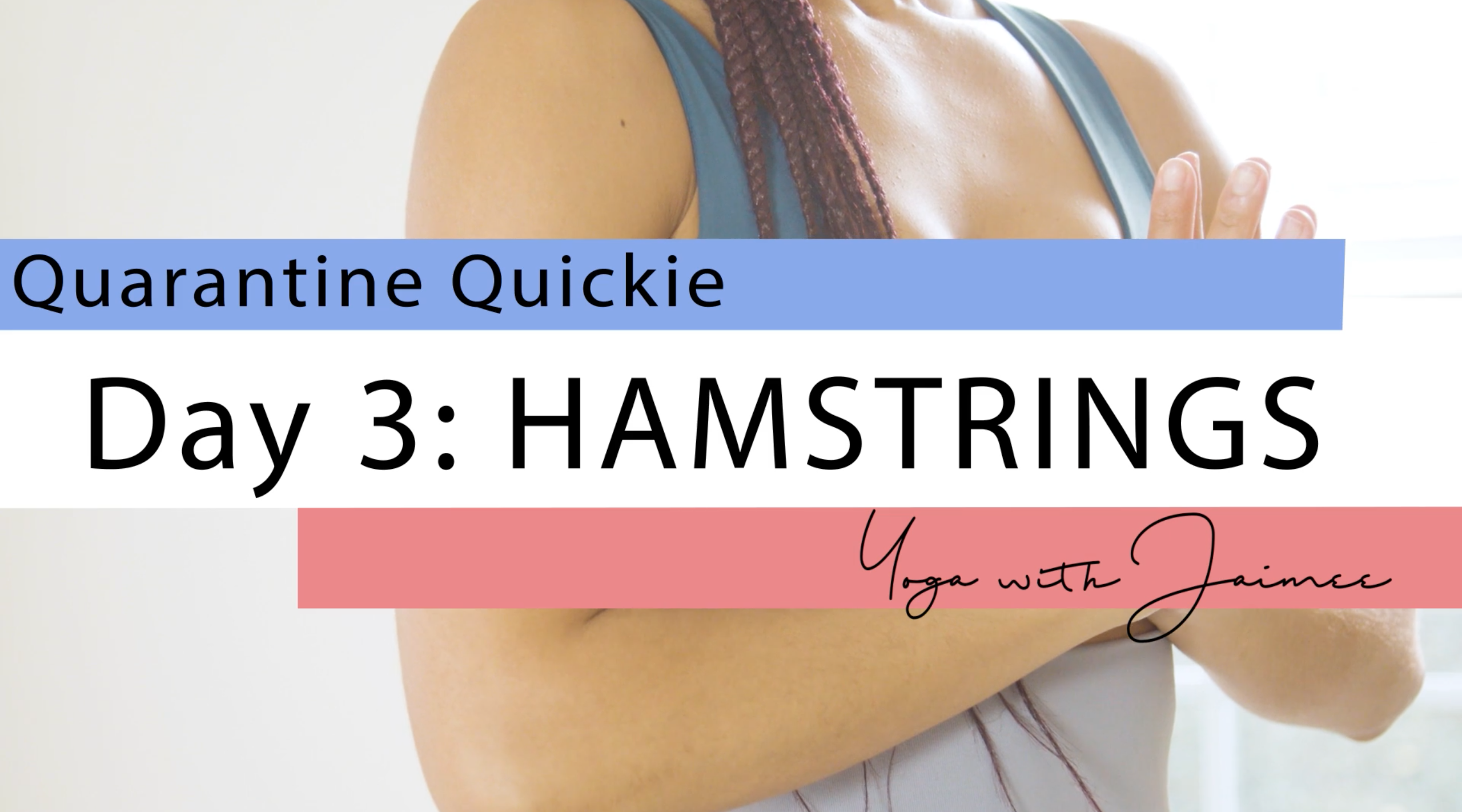 "Quarantine Quickie" Yoga Challenge: Day 3 (Hamstrings)