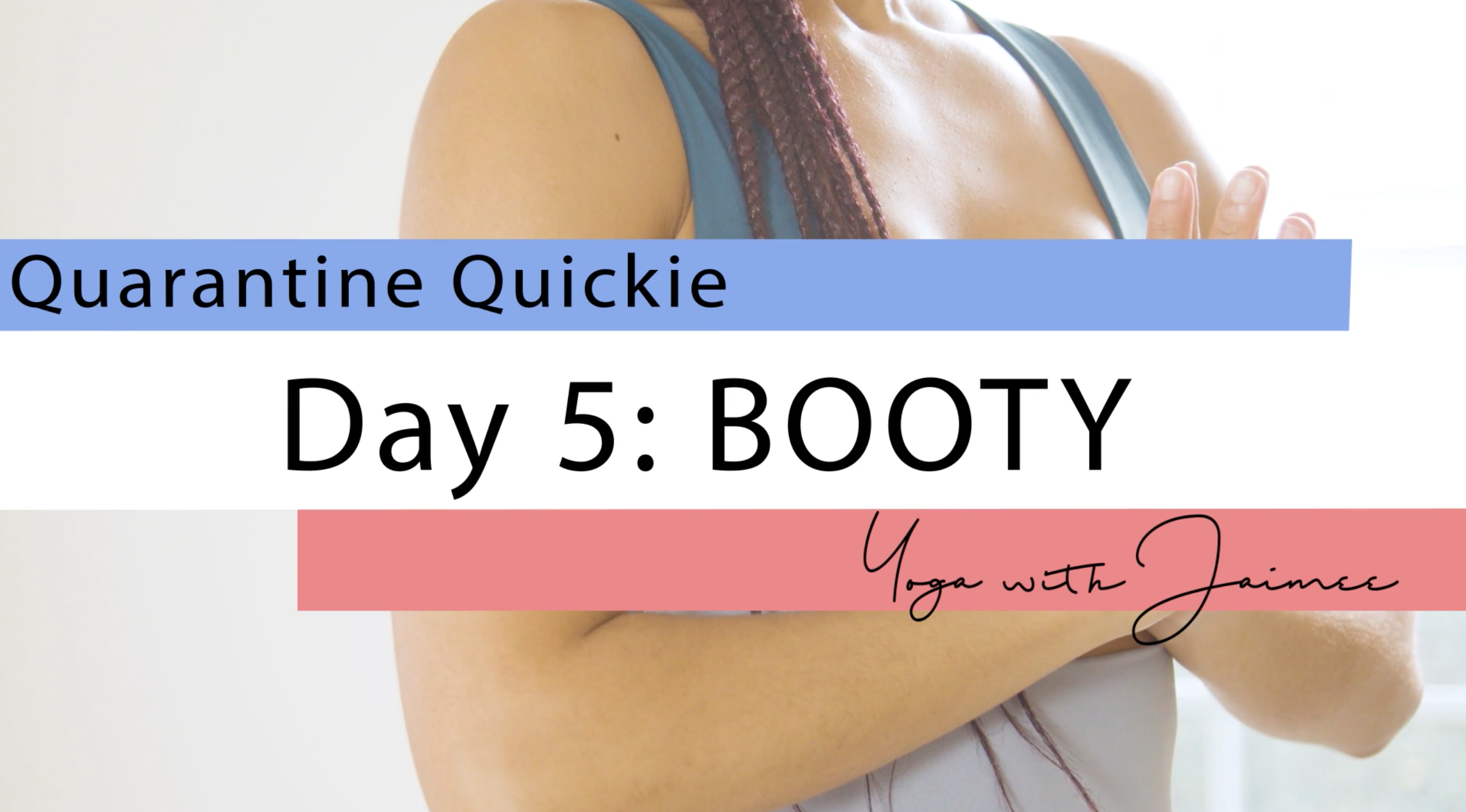 "Quarantine Quickie" Yoga Challenge: Day 5 (Booty)