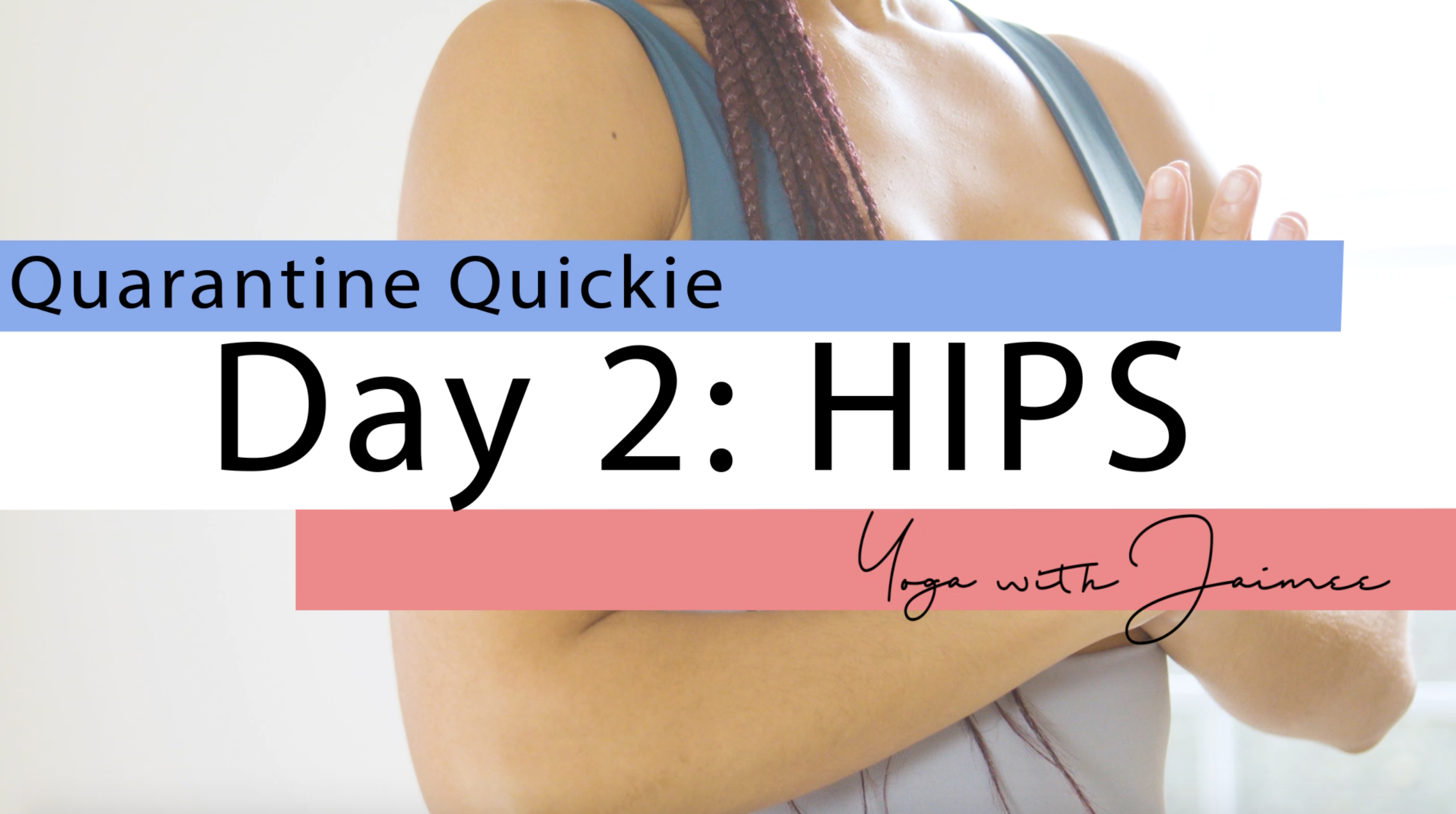"Quarantine Quickie" Yoga Challenge: Day 2 (Hips)