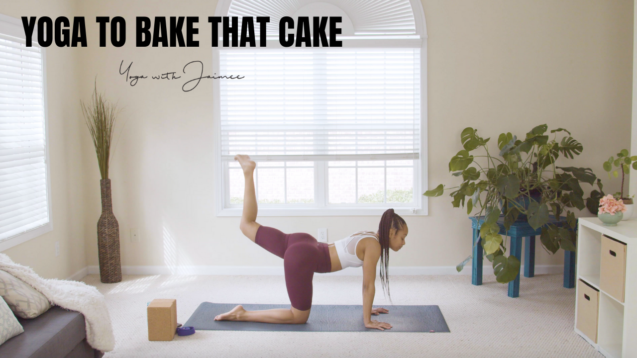 Yoga to Bake That Cake