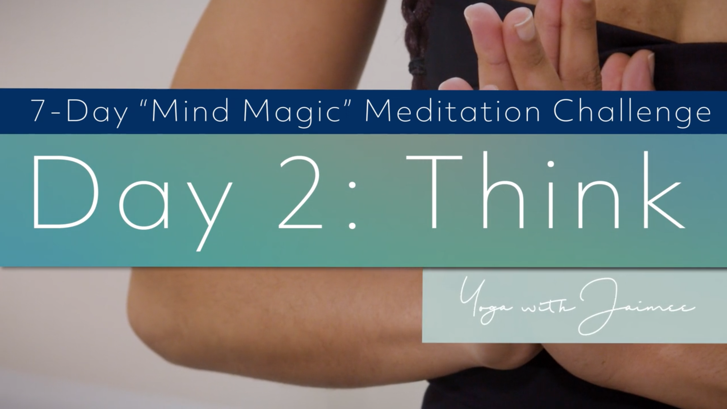 "Mind Magic" Meditation Challenge: Day 2 (Think)