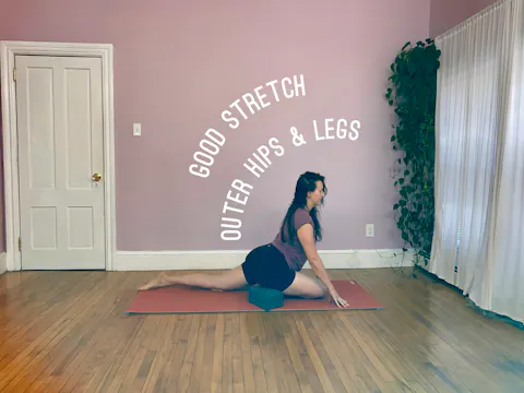 Good Stretch, outer hips & legs