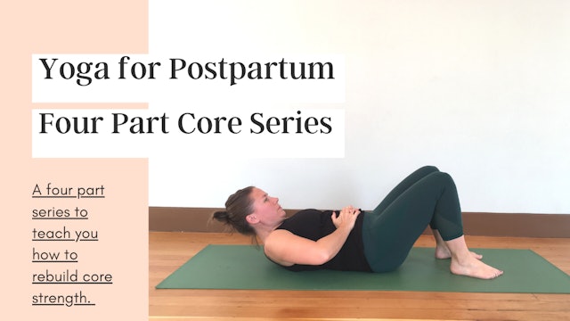 Yoga for the Postpartum Core: 4 Part Series