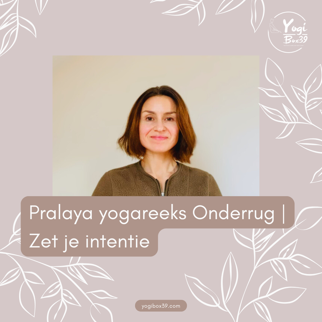 Pralaya yogareeks voor onderrug | Zet je intentie