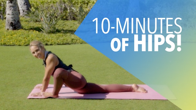 10 Minutes of Hips!