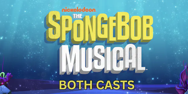The Spongebob Musical - BOTH CASTS