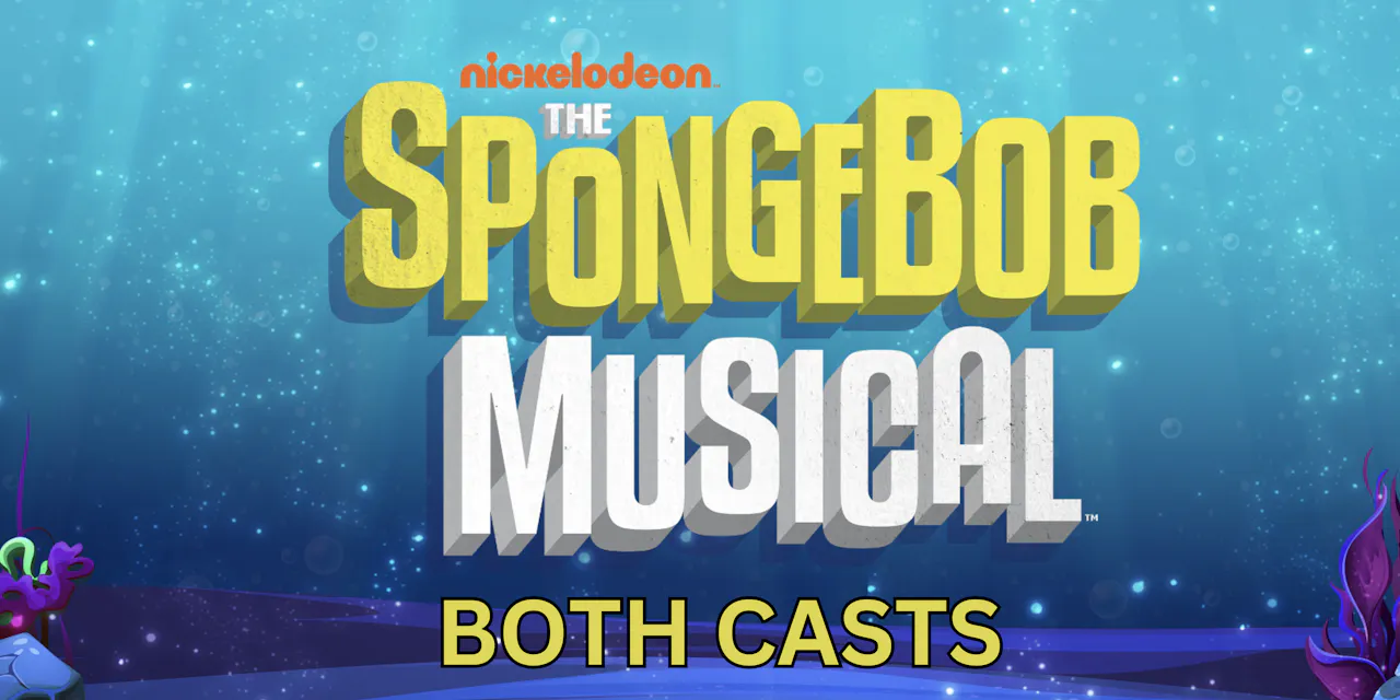 The Spongebob Musical - BOTH CASTS