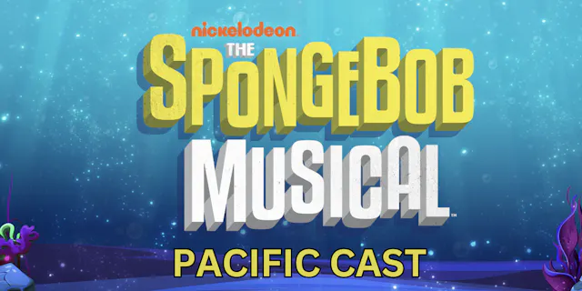 The Spongebob Musical- Pacific Cast