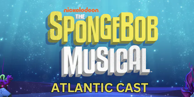 The Spongebob Musical- Atlantic Cast