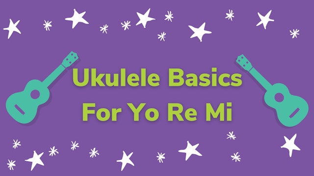 Ukulele Basics for Teaching Artists