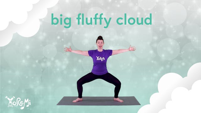 Big Fluffy Cloud (Goddess Pose)