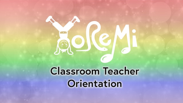 Yo Re Mi Classroom Teacher Orientation