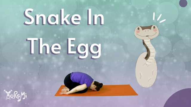 Snake In My Egg (Child's Pose and Cobra Pose)