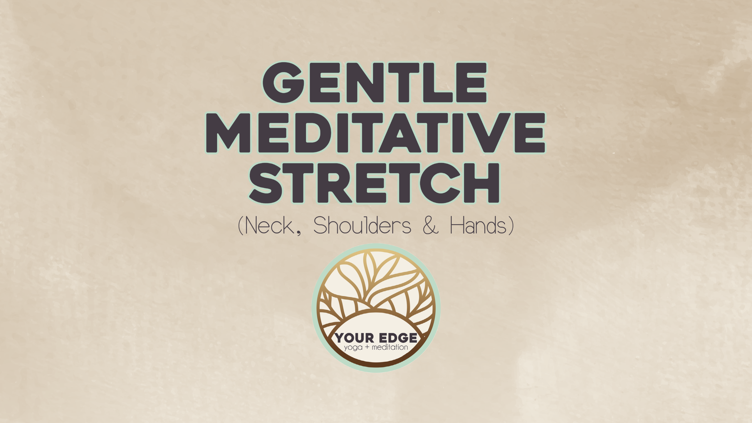 Gentle-Neck, Shoulders & Hands