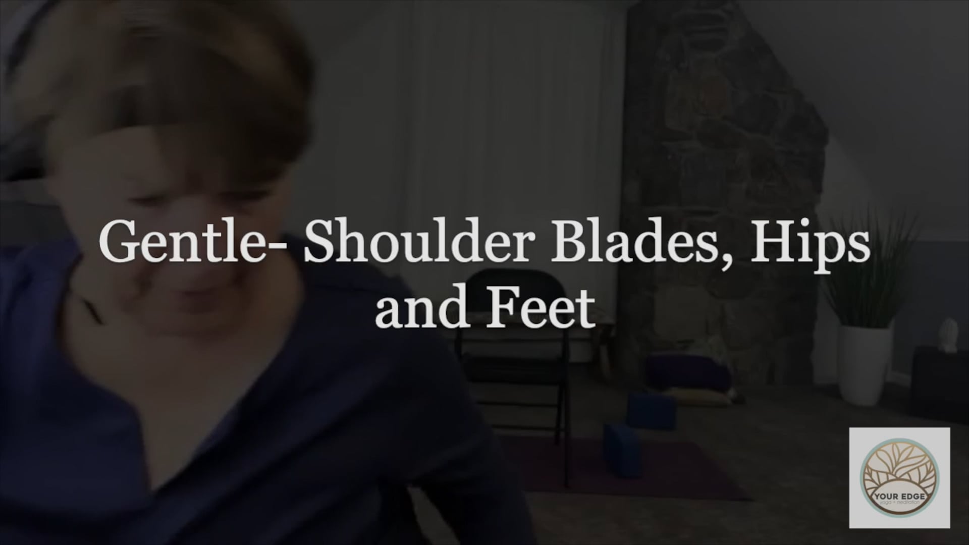 Gentle- Shoulder Blades, Hips and Feet 