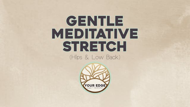 Gentle Meditative Stretch - Hips and ...