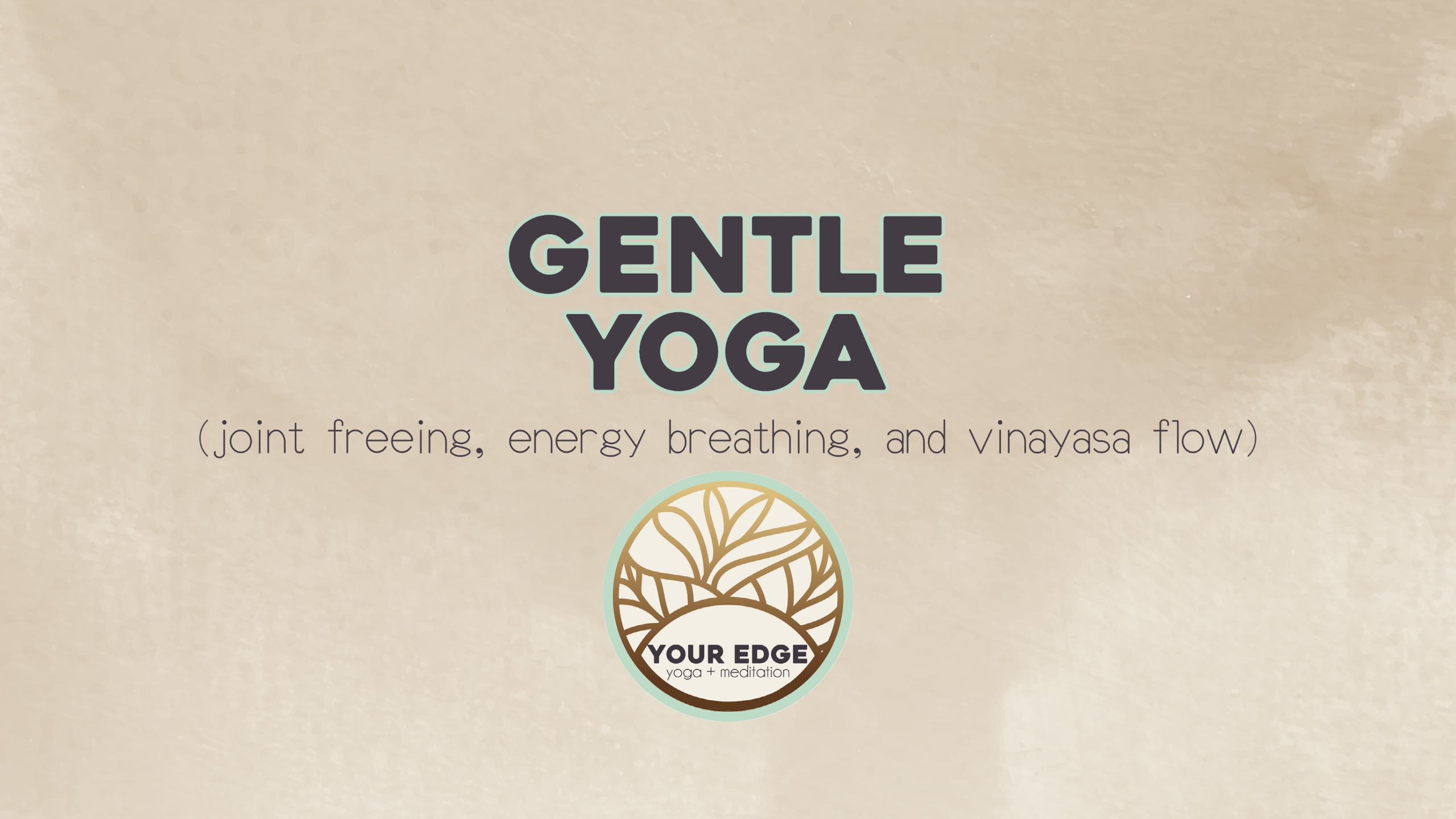 Gentle-Joint Freeing, Energy Breathing, Vinyasa Flow