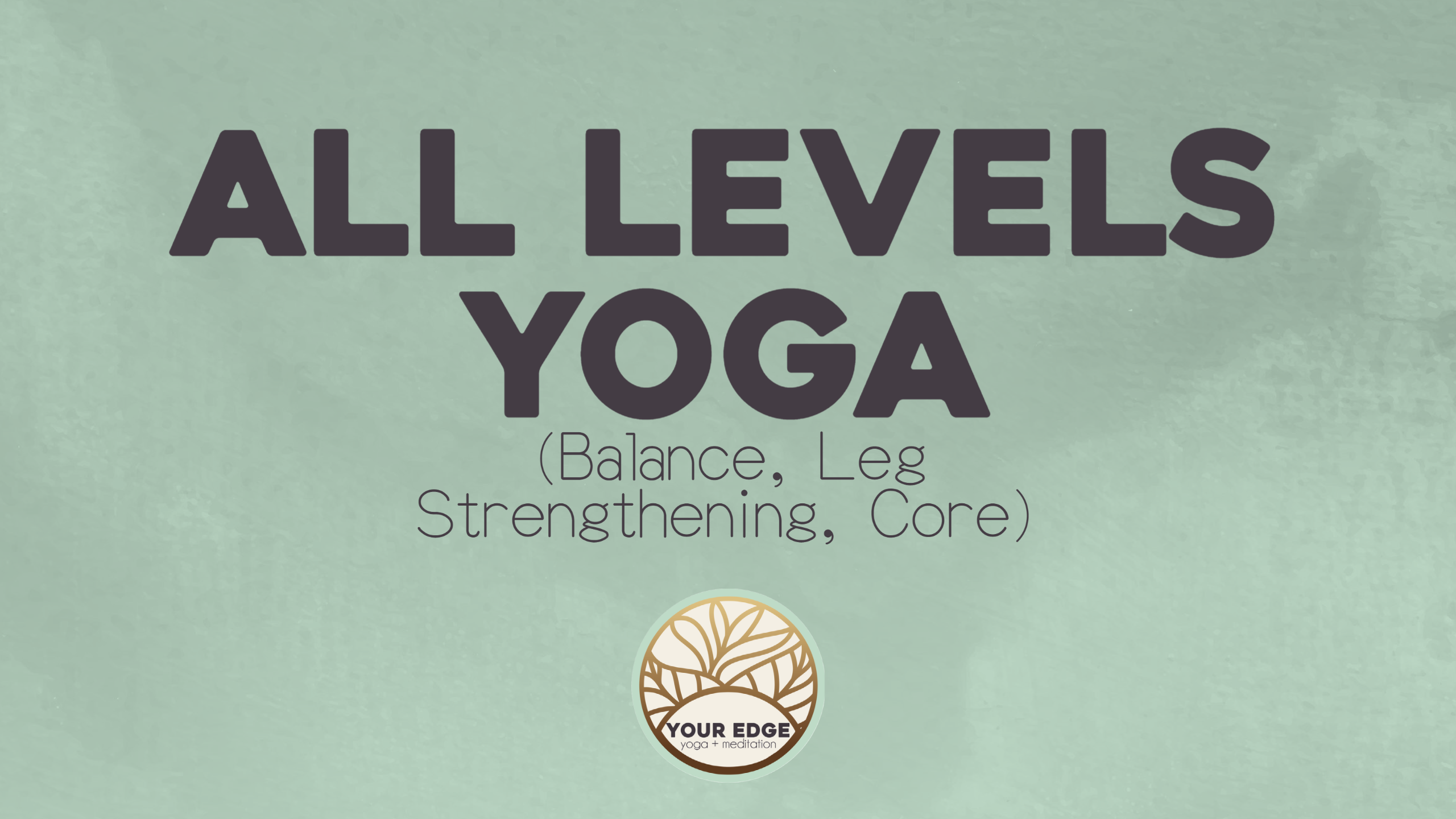 All Levels-Balance, Leg Strengthening, Core