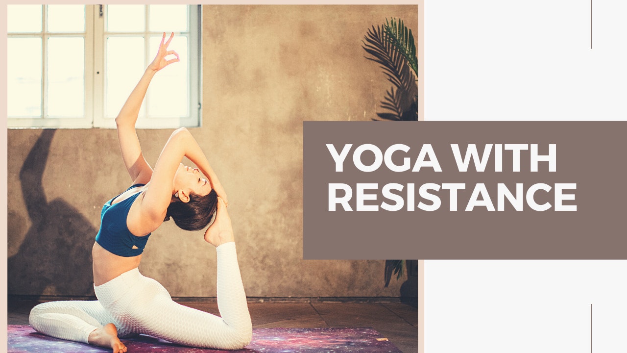 Yoga with Resistance