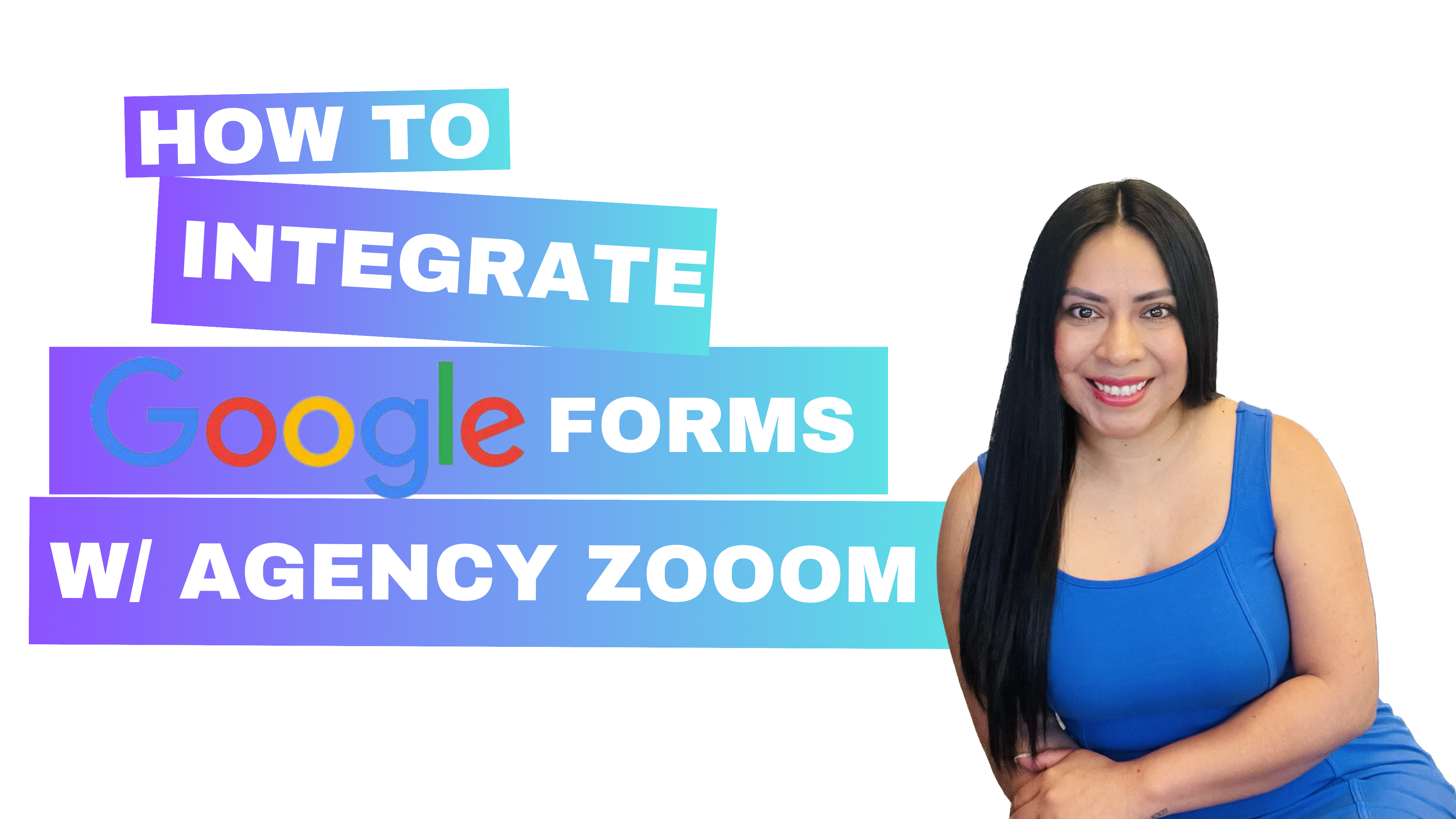 How to Integrate Google Forms with AgencyZoom: Step-by-Step Guide