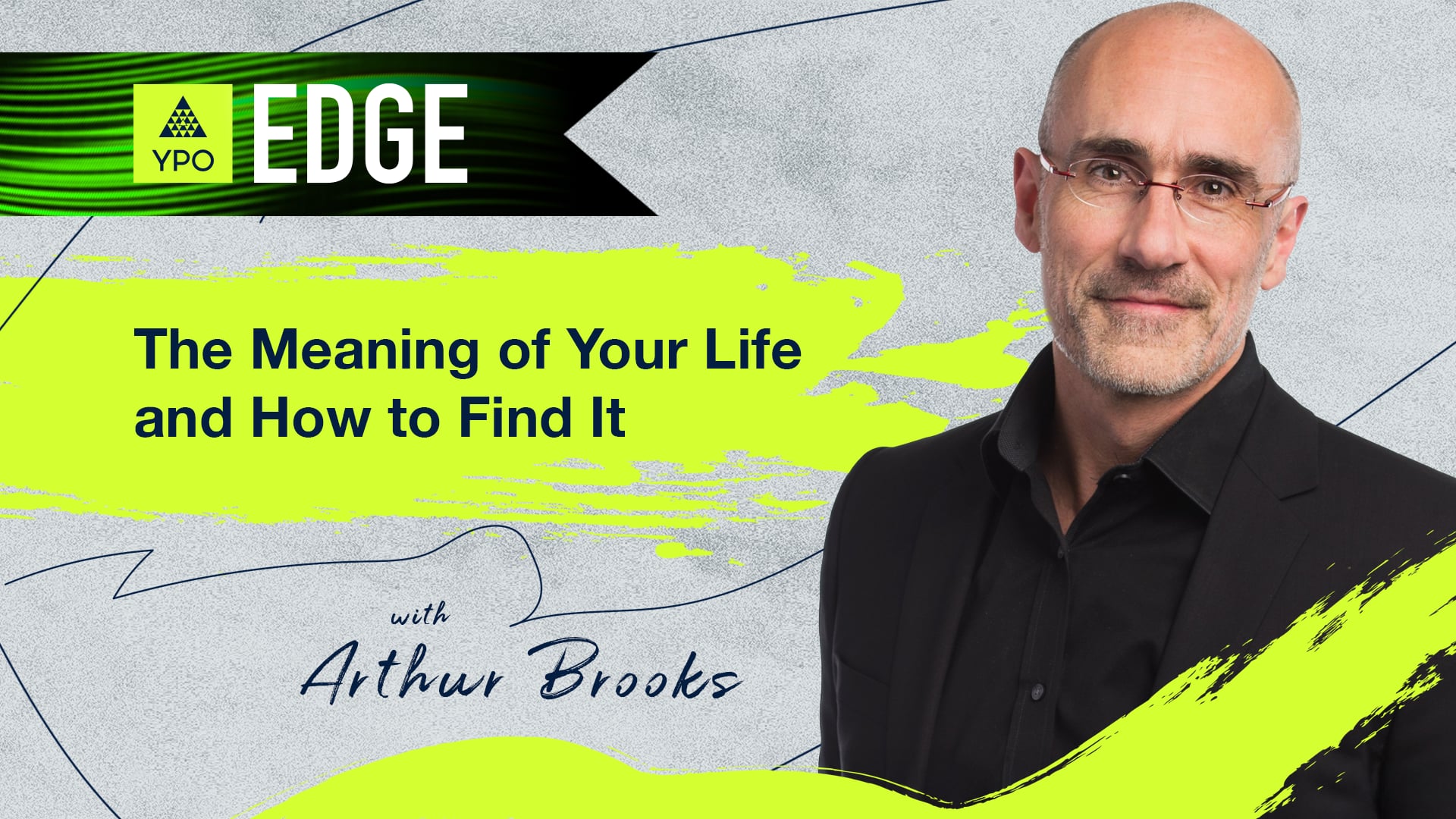 EDGE 2025 - Arthur Brooks: The Meaning of Your Life and How to Find It