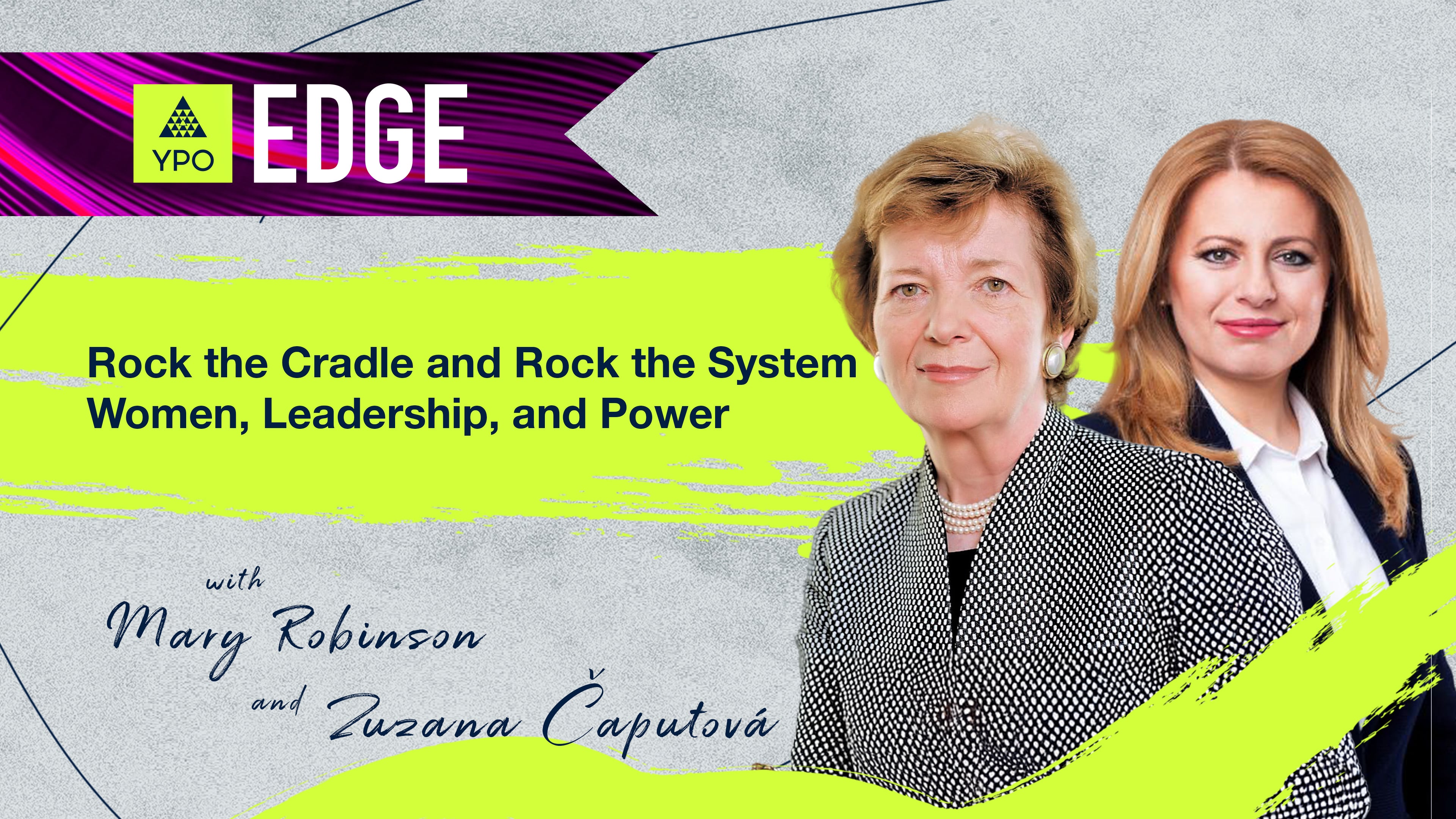 EDGE 2025 - Robinson, Čaputová: Rock The Cradle And Rock The System Women, Leadership and Power