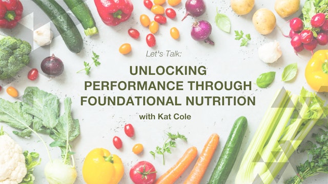 Let's Talk: Unlocking Performance through Foundational Nutrition with Kat Cole
