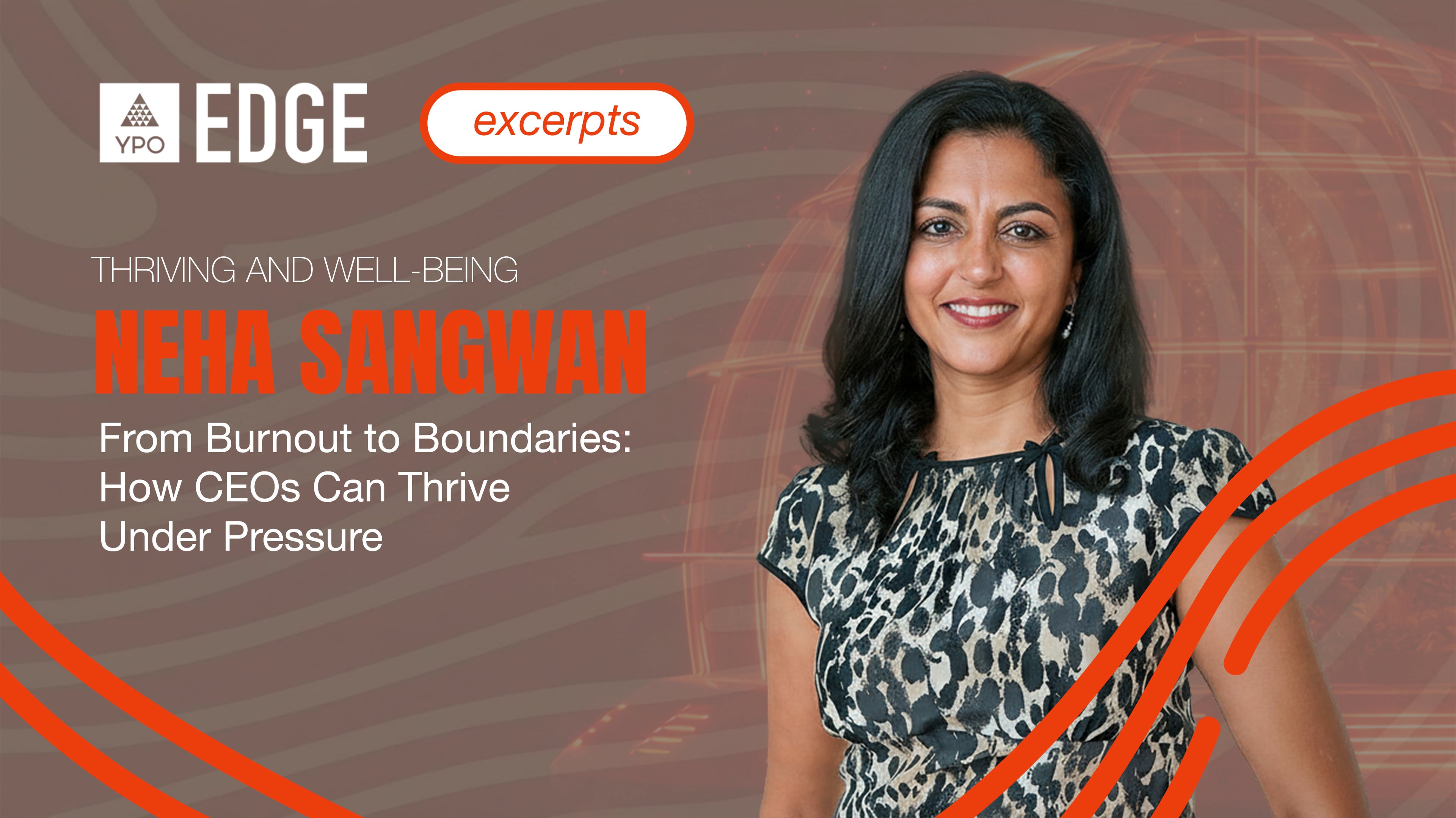Neha Sangwan: From Burnout to Boundaries - How CEOs Can Thrive Under Pressure | EDGE 2026