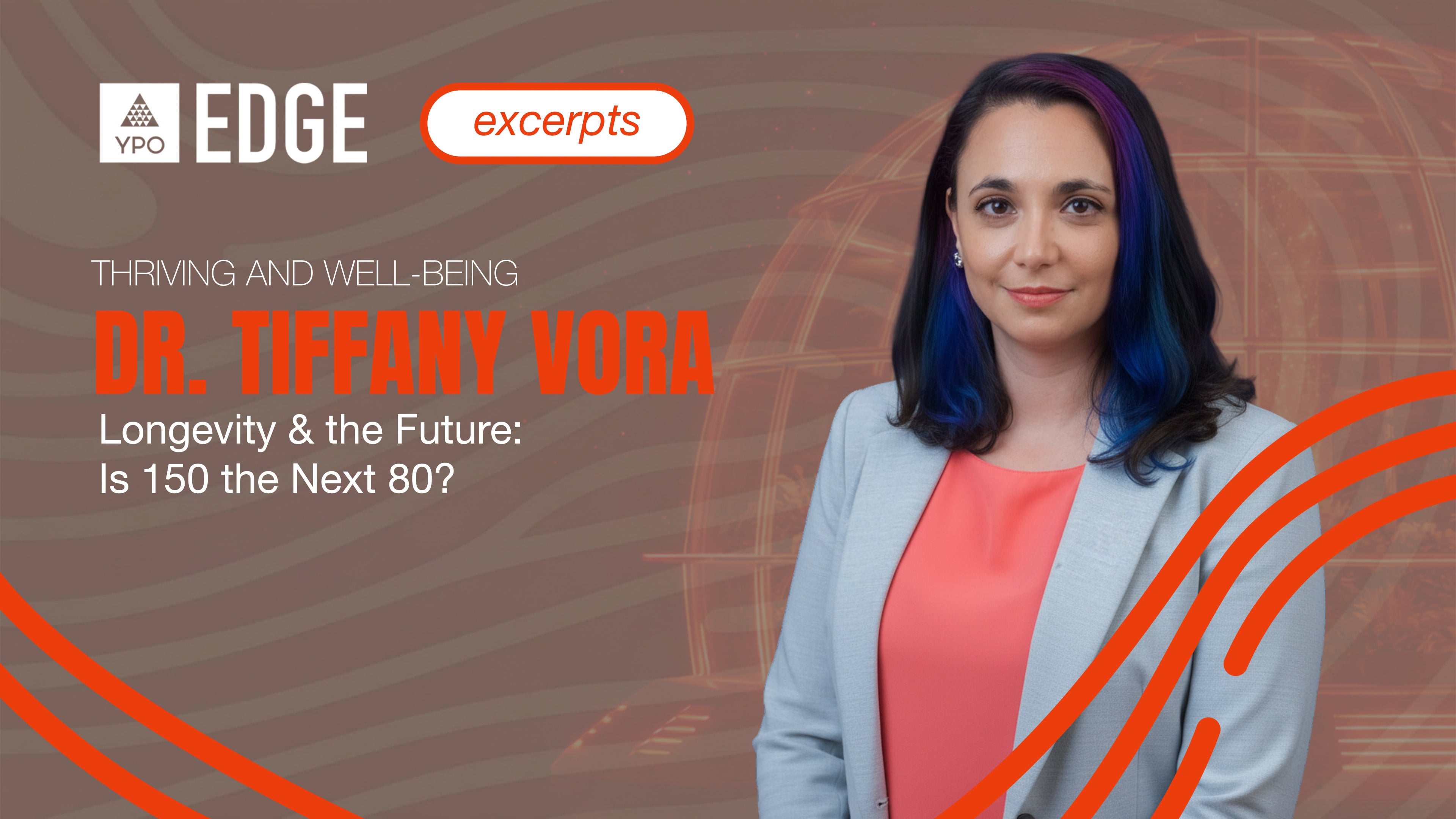 Tiffany Vora: Longevity & the Future Is 150 the Next 80 | EDGE 2026