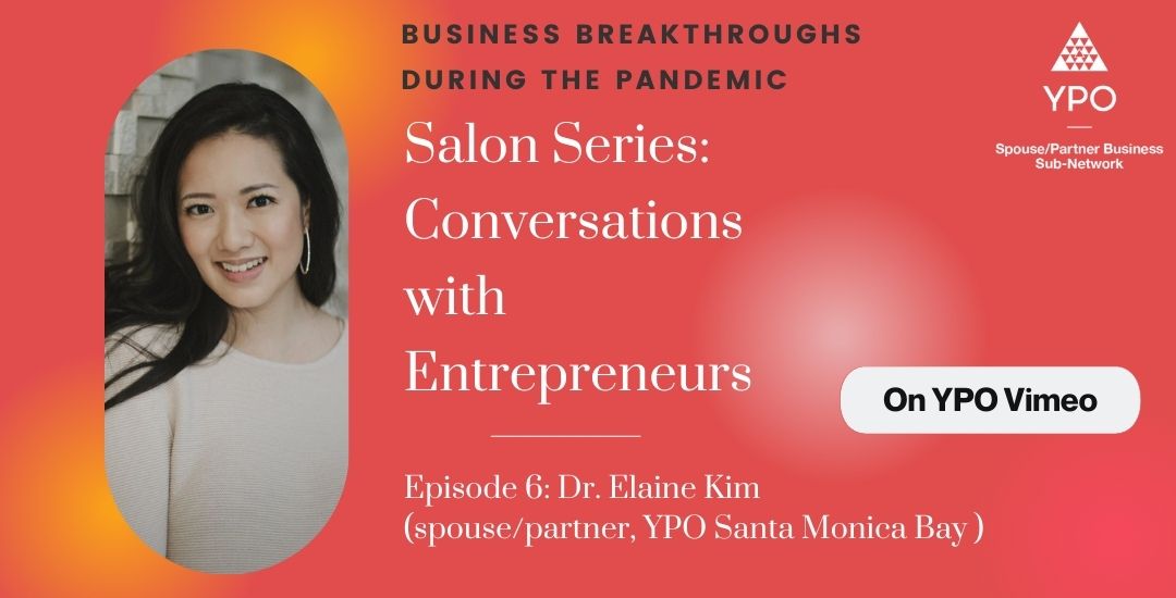 YPO Spouse/Partner Business Salon Series – Episode 6 - Elaine Kim