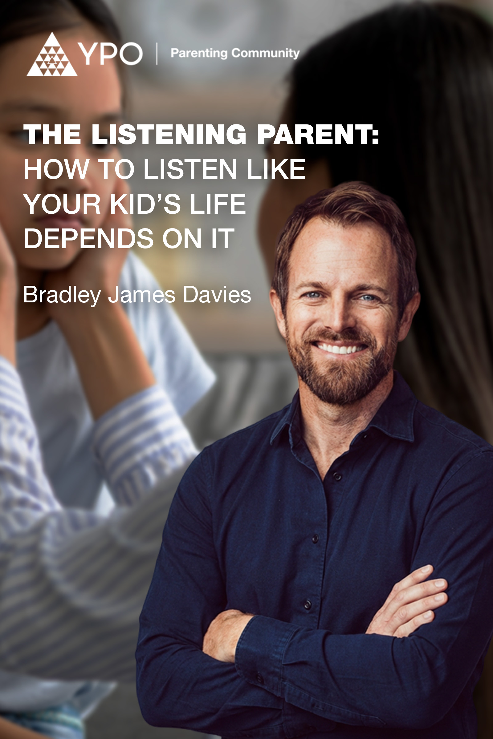 The Listening Parent: How To Listen Like Your Kid’s Life Depends On It