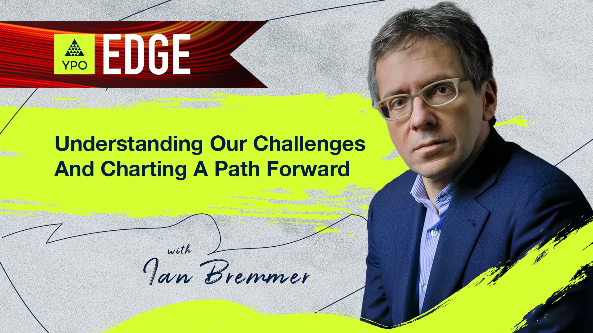 EDGE 2025 - Ian Bremmer: Understanding Our Challenges And Charting A Path Forward