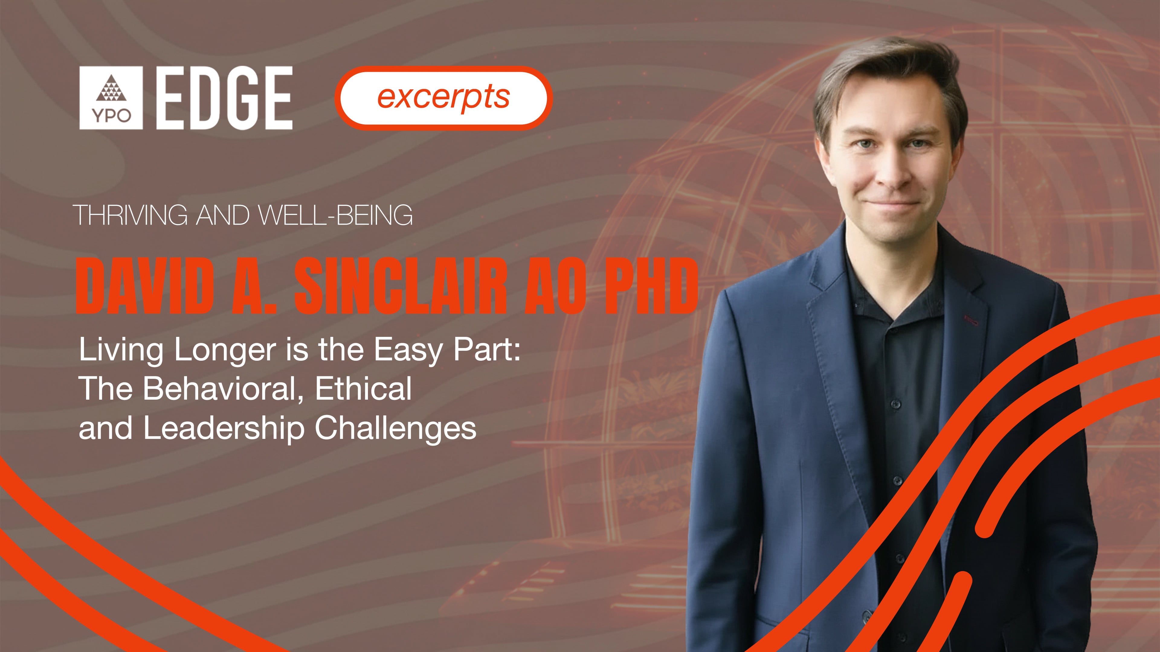 David Sinclair:  Living Longer is the Easy Part - The Behavioral, Ethical and Leadership Challenges | EDGE 2026