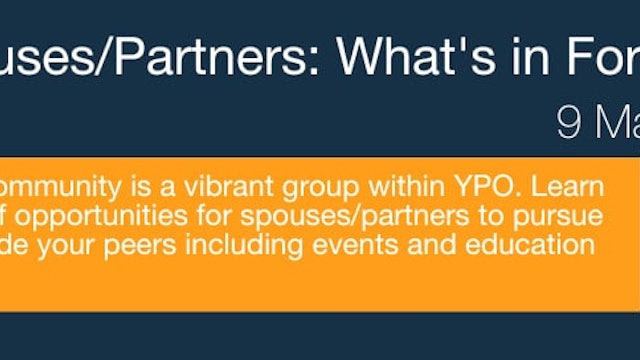 Know Your YPO: Virtual Connection Series - Spouse/Partners What's in it For You?