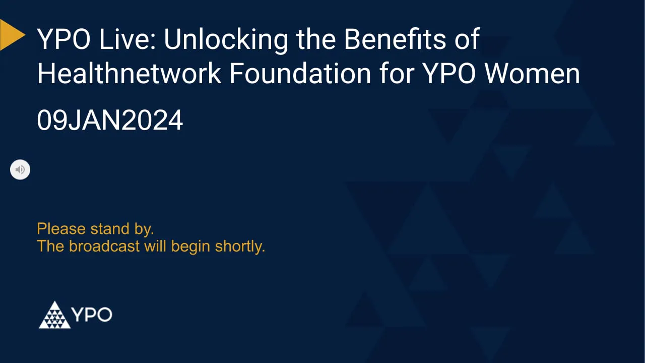Unlocking the Benefits of Healthnetwork Foundation for YPO Women - YPO ...