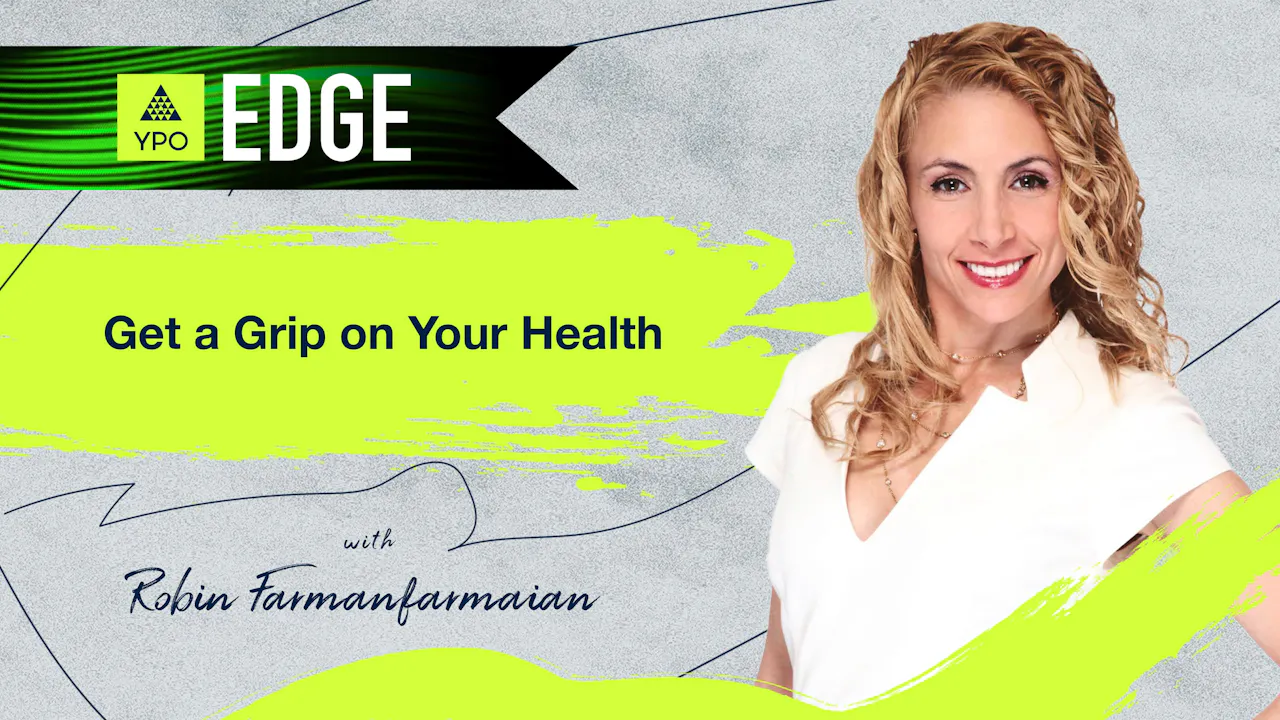 EDGE 2025 - Robin Farmanfarmaian: Get a Grip on Your Health - YPO The ...