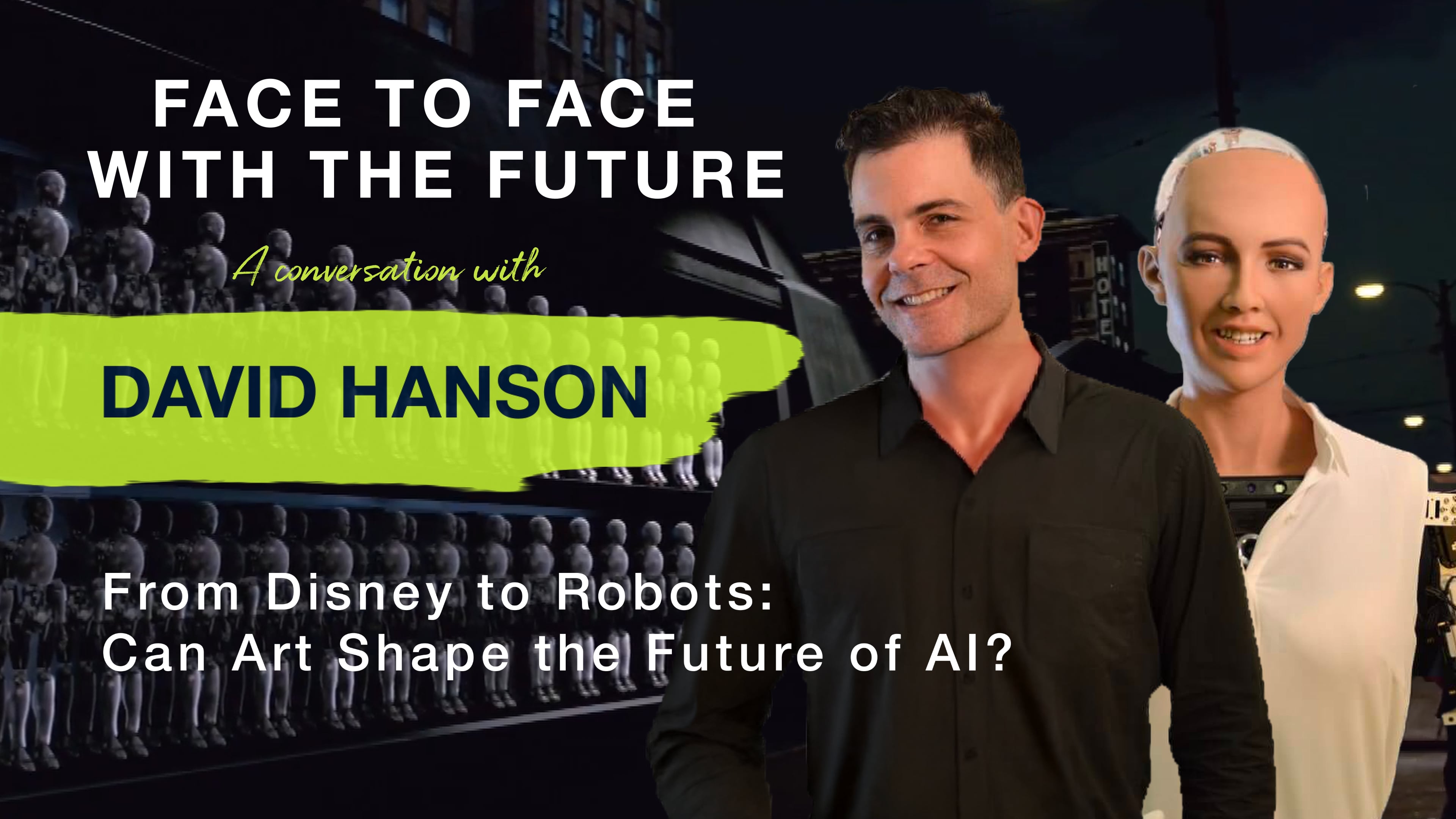 David Hanson - From Disney to Robots: Can Art Shape the Future of AI?