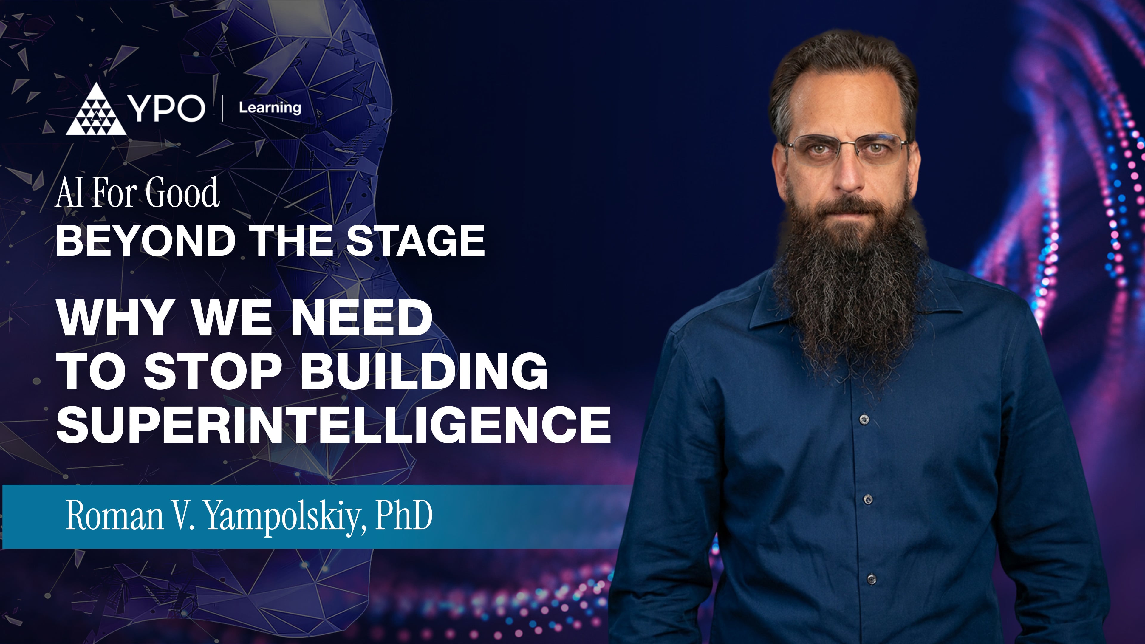 Roman V. Yampolskiy: Why We Need to Stop Building Superintelligence | AI For Good 2026