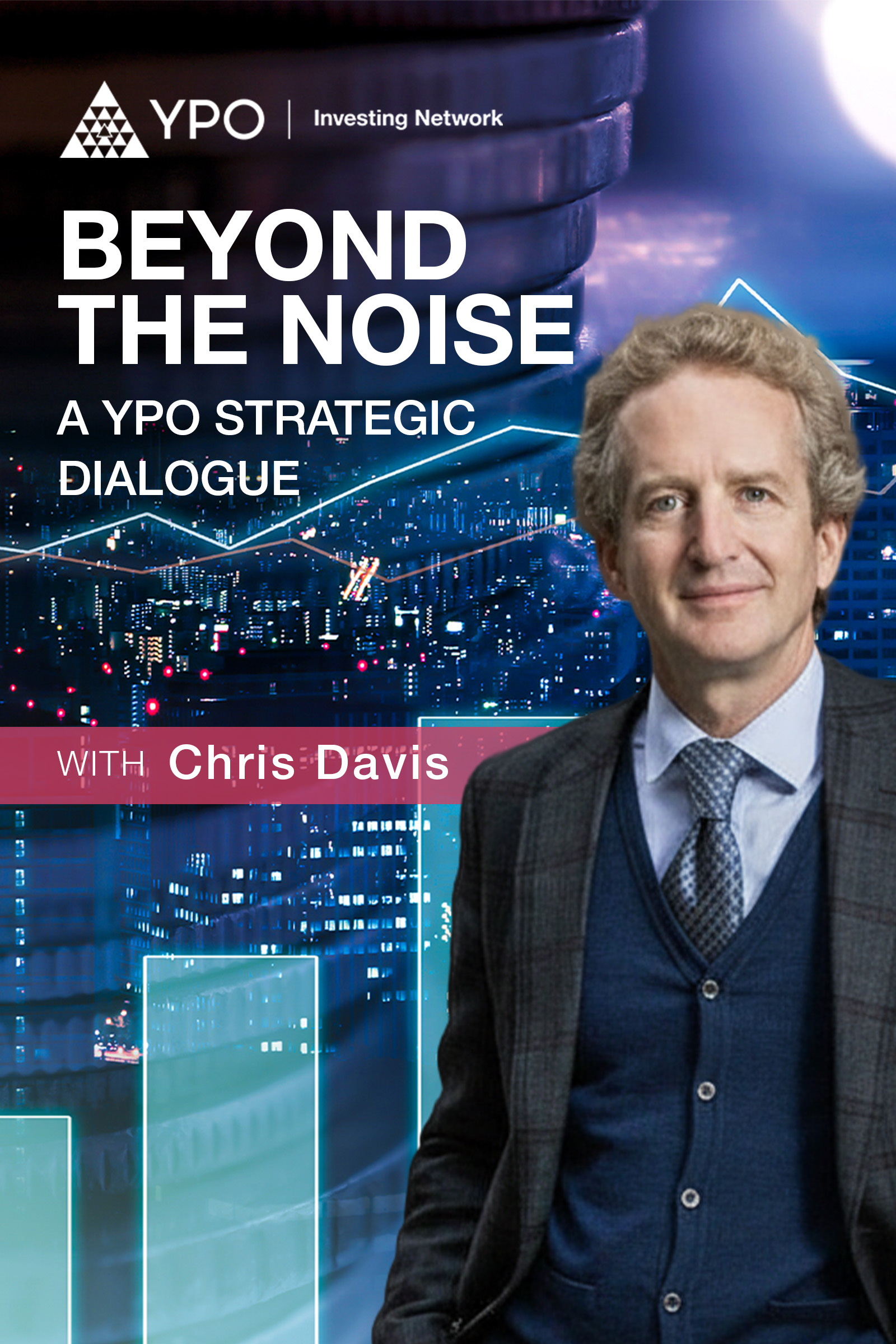 Beyond the Noise: A YPO Strategic Dialogue with Chris Davis