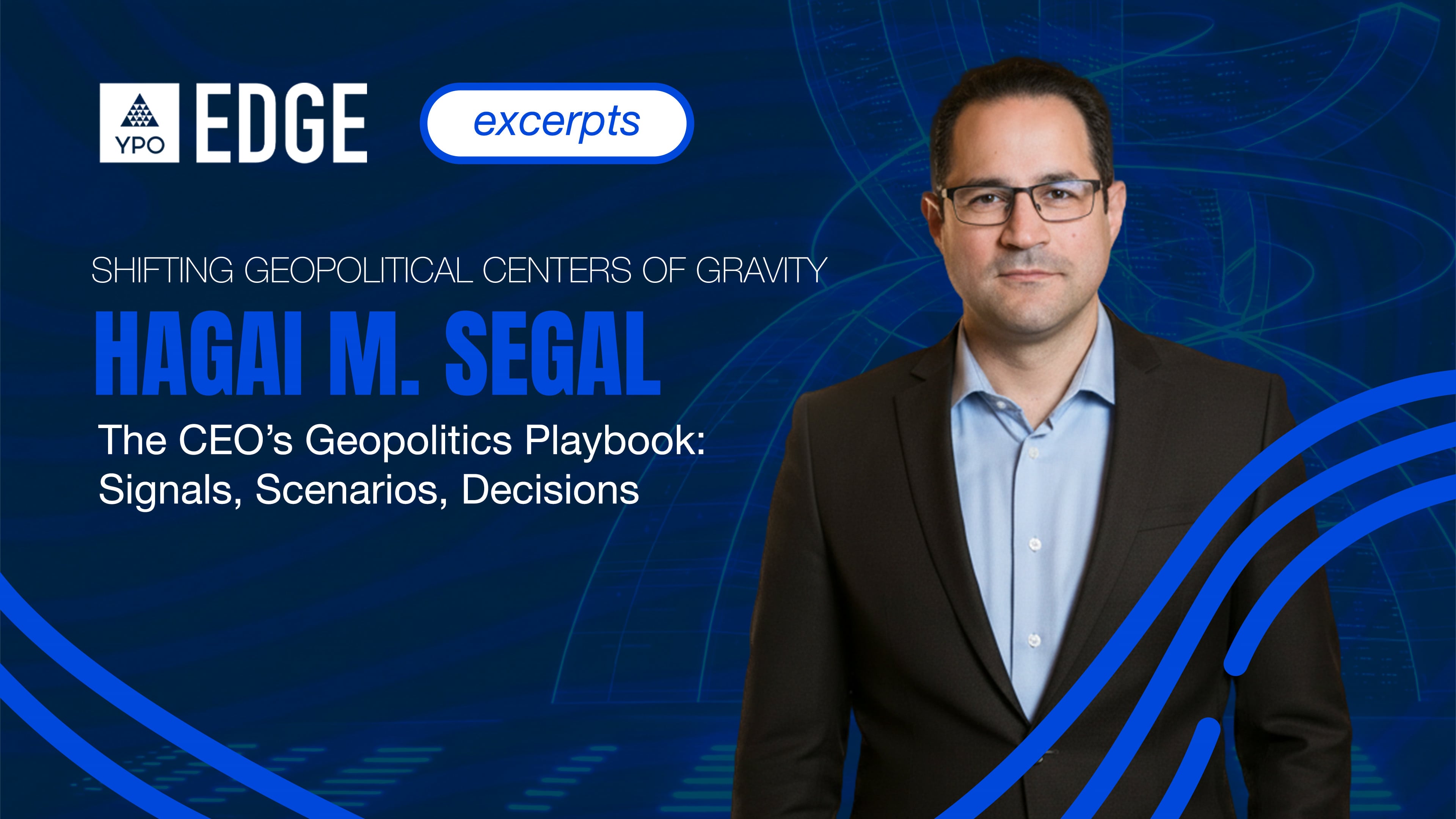 Hagai M Segal: The CEO’s Geopolitics Playbook Signals, Scenarios, Decisions | EDGE 2026