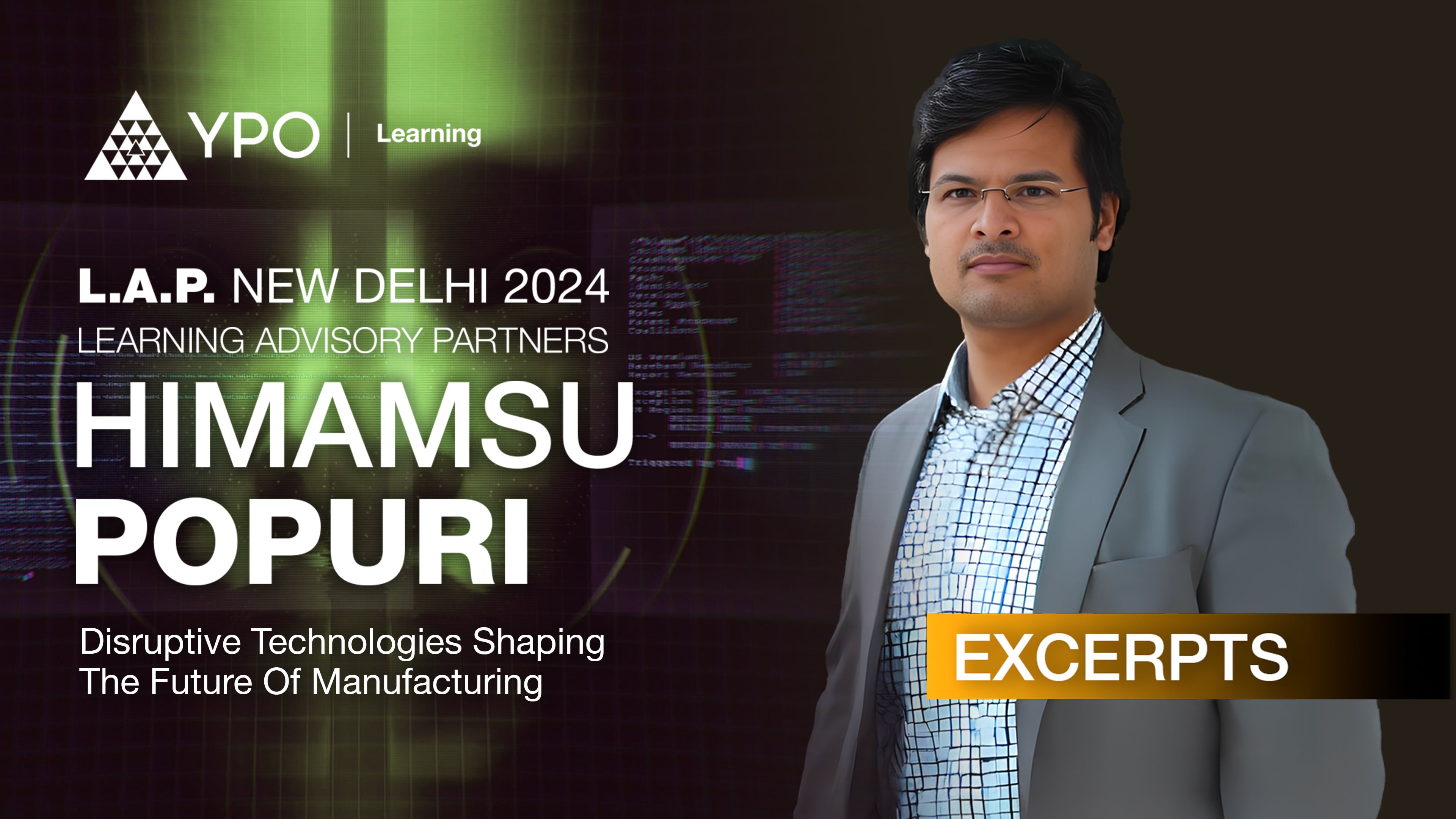 LAP S07 Excerpts #3 - Himamsu Popuri | Disruptive Technologies in Manufacturing
