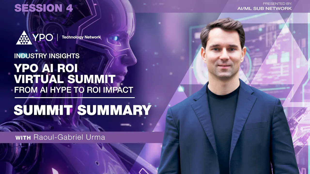 YPO AI ROI Virtual Summit: From AI Hype to ROI Impact | Summit Summary ...