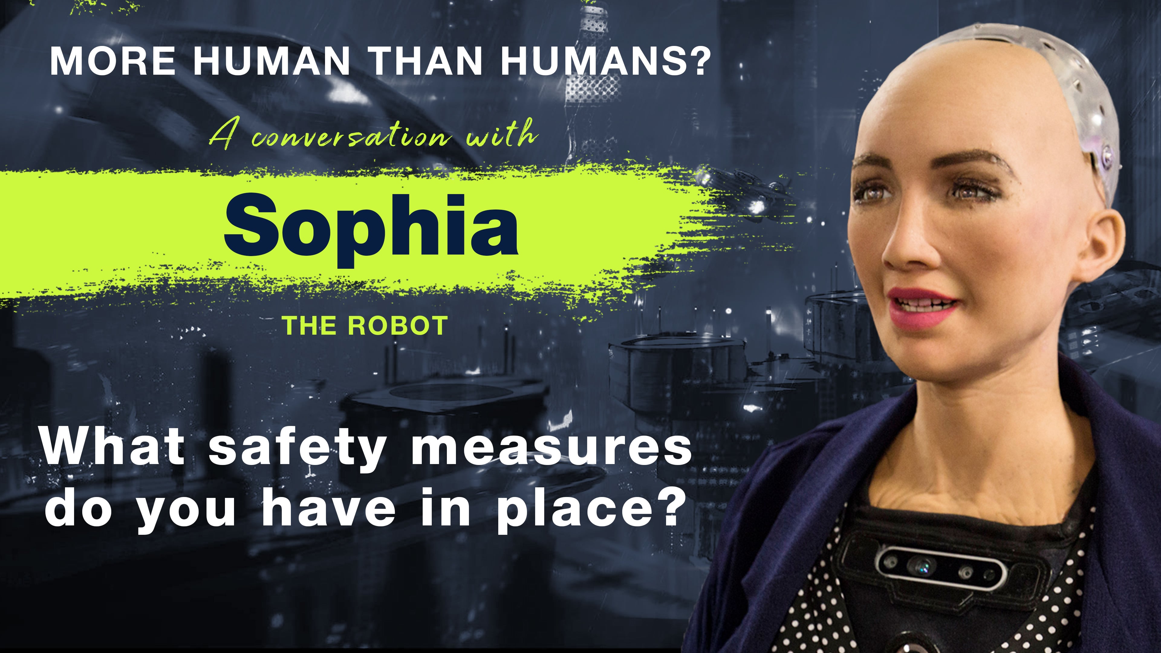6. Sophia - The Robot: What safety measures do you have in place?