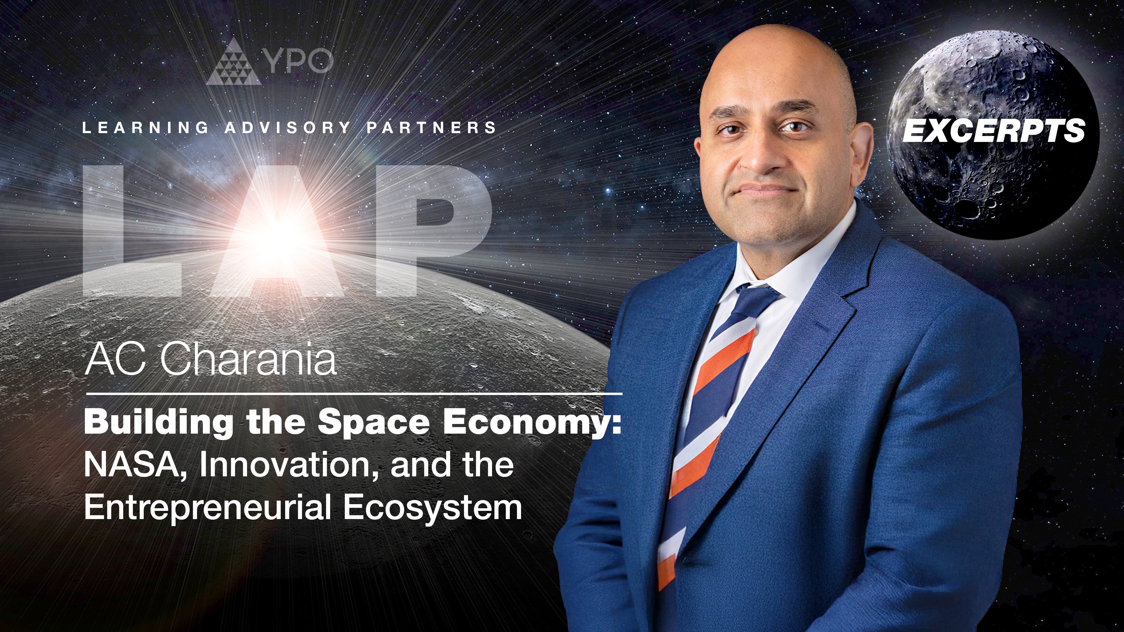 LAP S08 Excerpts #6 - AC Charania | Building the Space Economy