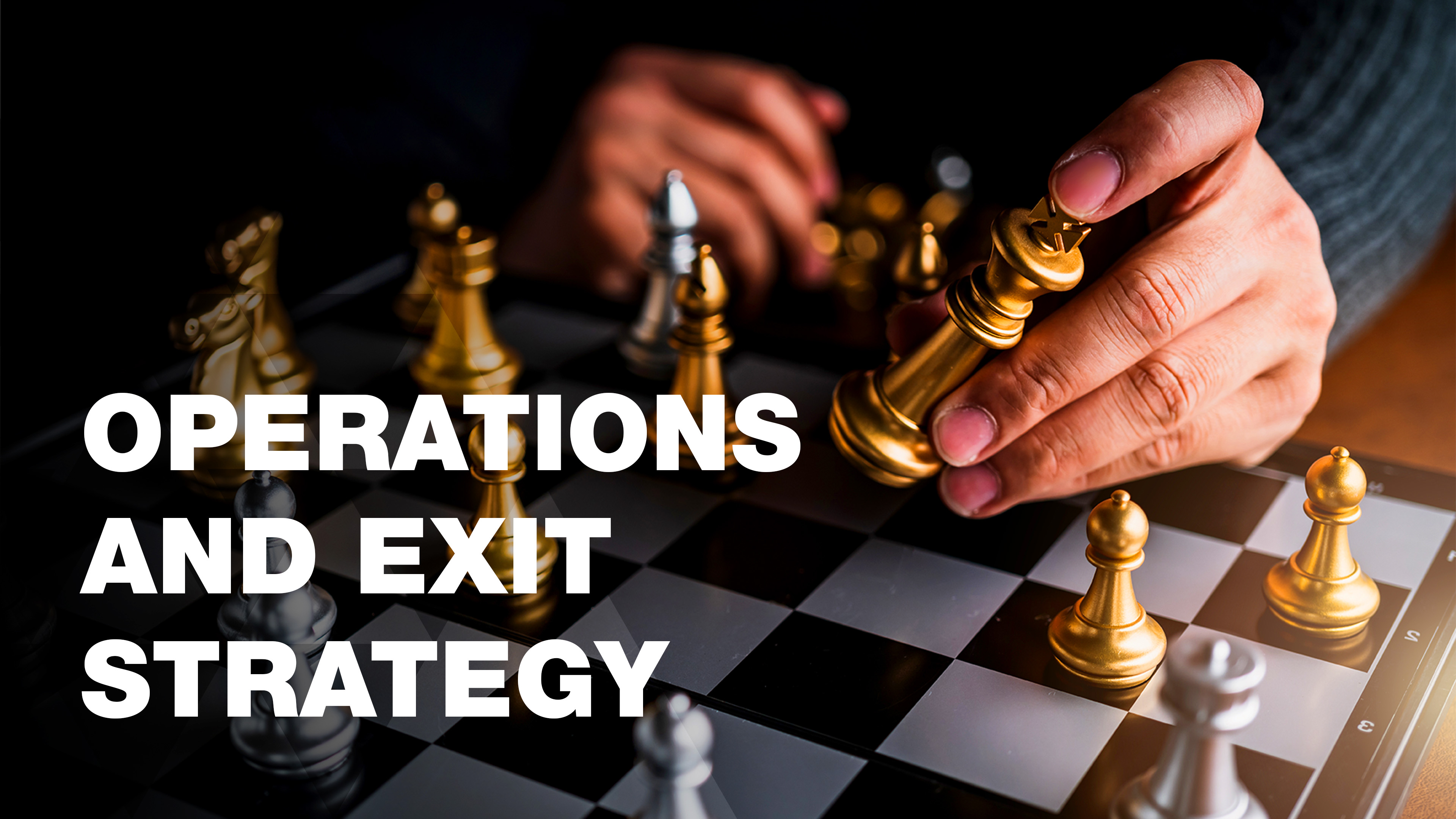 Operations and Exit Strategy